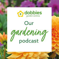 dobbies our gardening podcast