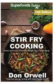 However, there are many favorite recipes that can be changed to low cholesterol by making a few simple substitutions of ingredients. Stir Fry Cooking Over 190 Quick Easy Gluten Free Low Cholesterol Whole Foods Recipes Full Of Antioxidants Phytochemicals Paperback Brain Lair Books