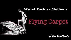 flying carpet worst torture methods