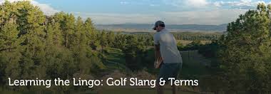learning the lingo golf slang terms