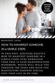 Manifestation practice think of something right now that you would like to witness, to experience, to know; How To Manifest Someone In 6 Simple Steps Zanna Keithley