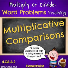 Multiplicative Comparison Word Problems Ccss 4 Oa A 2 Powerpoint Only