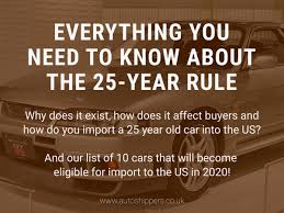 Autohub operates a complete package, offering a single price to handle all facets of export from japan, and import to nz. Everything You Need To Know About The 25 Year Rule Autoshippers Blog
