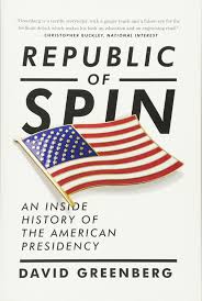 Res publica, meaning public affair) is a form of government in which power is held by the people and their elected representatives. Amazon Com Republic Of Spin An Inside History Of The American Presidency 9780393353648 Greenberg David Books