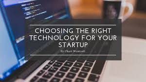 Choosing The Right Technology For Your Startup Thrive Global
