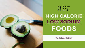 21 best high calorie low sodium foods