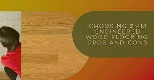 Choosing 2mm Engineered Wood Flooring