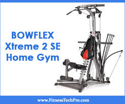 Complete Bowflex For You Bowflex Xtreme Se Review