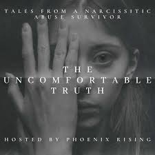 The Uncomfortable Truth: Tales from a narcissistic abuse survivor
