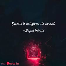 Respect is earned, not given. hussein nishah Success Is Not Given It Quotes Writings By Mayukh Debnath Yourquote
