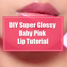 diy super glossy baby pink lip tutorial
