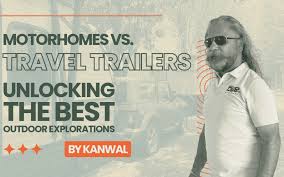 motorhomes vs travel trailers a