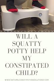Would A Squatty Potty Help My Constipated Kid Natural