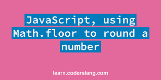 javascript using math floor to round a