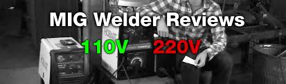 Best Mig Welders In 2019 110v And 220v For Stupid Simple Welds