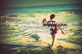 Life Quotes., Find someone who will change your life, not your... via Relatably.com