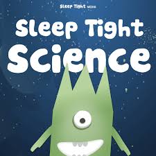 Sleep Tight Science - A Bedtime Science Show For Kids