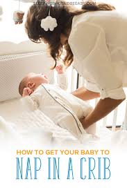 How To Get Baby To Nap In Crib