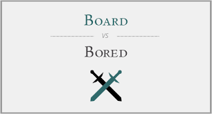 board vs bored