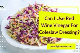 red wine vinegar for coleslaw dressing