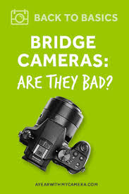 are bridge cameras bad a year with