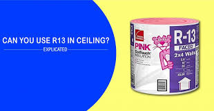 can you use r13 in ceiling explicated