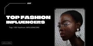 150 top fashion influencers in 2024