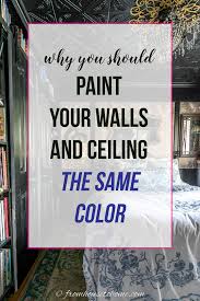 paint your walls and ceiling the same color