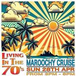 Living In The 70s - Maroochy Cruise SUN 28th APRIL