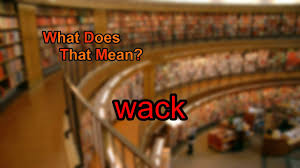 what does wack mean you