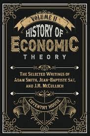3, extent of the market. History Of Economic Theory The Selected Writings Of Adam Smith Jean Baptiste Say And J R Mcculloch Volume 2 By Smith Adam Say Jean Baptiste Mcculloch J R New Paperback 2013 Russell Books