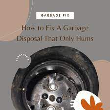 fix a garbage disposal that only hums