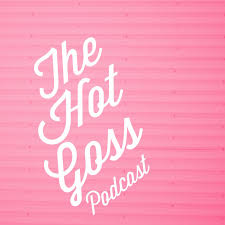 The Hot Goss Podcast