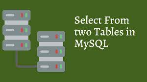 how to select from two tables in mysql
