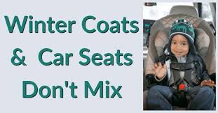 Winter Coats And Car Seats Don T Mix