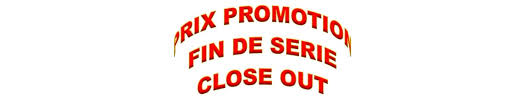 PROMOTIONS - FIN DE SERIES - CLOSE OUT