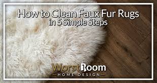 how to clean faux fur rugs in 5 simple