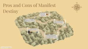 Pros And Cons Of Manifest Destiny By Kathryn Skeean On Prezi