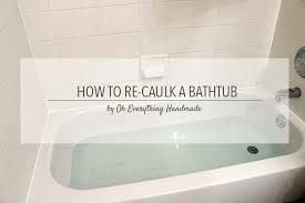 how to re caulk a bathtub