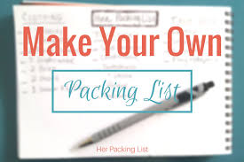 Travel Diy Create Your Own Packing Lists Her Packing List