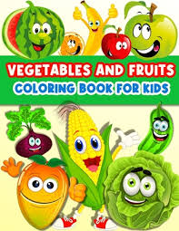 Download and print these fruits and vegetables for kids printable coloring pages for free. Vegetables And Fruits Coloring Book For Kids Fun Coloring Pages For Toddler Girls And Boys With Cute Vegetables And Fruits Color And Learn Vegetable Paperback Broadway Books