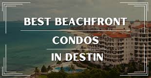 best beachfront condos in destin 1