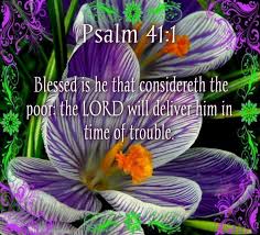 Psalm 41:1-13 (KJV) Blessed is he that considereth the poor: the Lord will  deliver him in time of trouble.:... ..., ....,,,e… | Psalms, Psalm 41,  Bible psalms