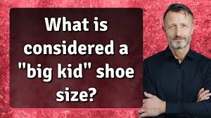 big kid shoe size