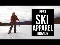 top 5 best ski apparel brands of 2017