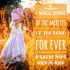 Psalm 89:1 - I Will Sing - Free Bible Verse Art Downloads - Bible Verses To  Go