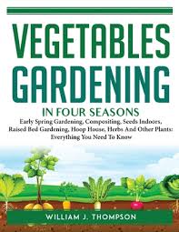 Vegetable Gardening In Four Seasons