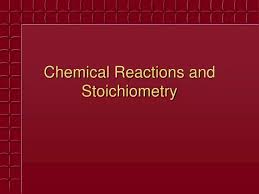 Chemical Reactions And Stoichiometry