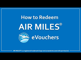 how to redeem air miles evouchers you