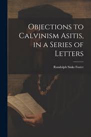 objections to calvinism asitis in a